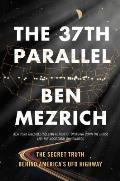 The 37th Parallel: The Secret Truth Behind America's UFO Highway