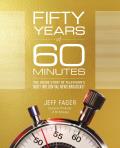 Fifty Years of 60 Minutes The Inside Story of Televisions Most Influential News Broadcast