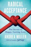 Radical Acceptance The 5 Steps to Happier Stronger Lasting Love
