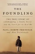 Foundling The True Story of a Kidnapping Two Lost Boys & My Search for the Real Me