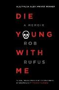 Die Young with Me A Memoir