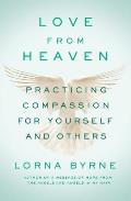 Love from Heaven Practicing Compassion for Yourself & Others