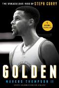Golden The Miraculous Rise of Steph Curry