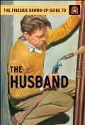 Fireside Grown Up Guide to the Husband