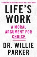 Lifes Work a Moral Argument for Choice