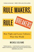 Rule Makers Rule Breakers How Tight & Loose Cultures Wire Our World