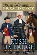 Rush Revere 05 & the Presidency Time Travel Adventures With Exceptional Americans