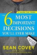 6 Most Important Decisions Youll Ever Make A Guide for Teens Updated for the Digital Age