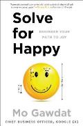 Solve for Happy Engineering Your Path to Joy