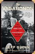 Vagabonds The Story of Henry Ford & Thomas Edisons Ten Year Road Trip