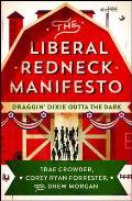 Liberal Redneck Manifesto Draggin Dixie Outta the Dark