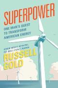 Superpower One Mans Quest to Transform American Energy