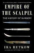 Empire of the Scalpel The History of Surgery