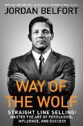 Way of the Wolf Straight Line Selling Master the Art of Persuasion Influence & Success