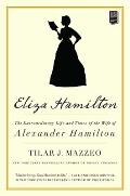 Eliza Hamilton The Extraordinary Life & Times of the Wife of Alexander Hamilton