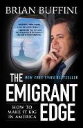 Emigrant Edge How to Make It Big in America