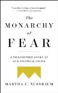 Monarchy of Fear A Philosopher Looks at Our Political Crisis