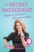 Secret Ingredient Recipes for Success in Business & Life