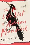 Life List of Adrian Mandrick A Novel