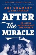 After the Miracle The Lasting Brotherhood of the 69 Mets