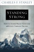 Standing Strong How to Storm Proof Your Life with Gods Timeless Truths