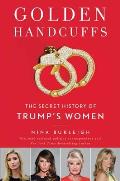 Golden Handcuffs The Secret History of Trumps Women