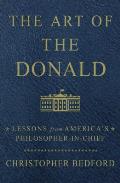 Art of the Donald Lessons from Americas Philosopher in Chief