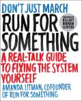 Run for Something A Real Talk Guide to Fixing the System Yourself