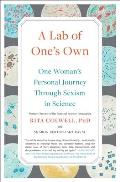 Lab of Ones Own One Womans Personal Journey Through Sexism in Science