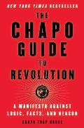 Chapo Guide to Revolution A Manifesto Against Logic Facts & Reason