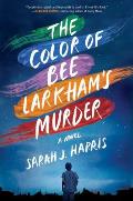Color of Bee Larkhams Murder A Novel