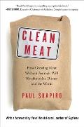 Clean Meat How Growing Meat Without Animals Will Revolutionize Dinner & the World