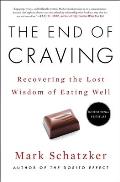 End of Craving Recovering the Lost Wisdom of Eating Well