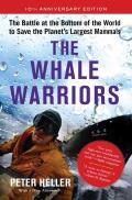 The Whale Warriors The Battle at the Bottom of the World to Save the Planets Largest Mammals