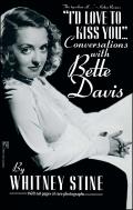 I'd Love to Kiss You...: Conversations with Bette Davis