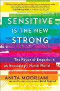 Sensitive Is the New Strong The Power of Empaths in an Increasingly Harsh World