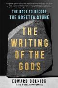 Writing of the Gods The Race to Decode the Rosetta Stone