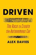 Driven The Race to Create the Autonomous Car