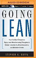 Going Lean: How the Best Companies Apply Lean Manufacturing Principles to Shatter Uncertainty, Drive Innovation, and Maximize Prof