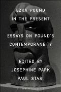 Ezra Pound in the Present: Essays on Pound's Contemporaneity