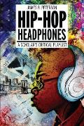 Hip Hop Headphones: A Scholar S Critical Playlist