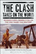 The Clash Takes on the World: Transnational Perspectives on the Only Band That Matters