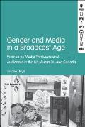 Gender and Media in the Broadcast Age Women's Radio Programming at the BBC, CBC, and ABC