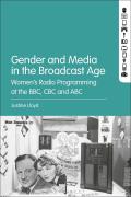 Gender and Media in the Broadcast Age: Women's Radio Programming at the BBC, CBC, and ABC