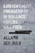 Existentialist Engagement in Wallace, Eggers and Foer