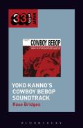 Yoko Kanno's Cowboy Bebop Soundtrack: 33 1/3 Japan