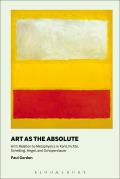 Art as the Absolute: Art's Relation to Metaphysics in Kant, Fichte, Schelling, Hegel, and Schopenhauer