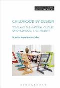 Childhood by Design: Toys and the Material Culture of Childhood, 1700-Present