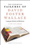 The Unspeakable Failures of David Foster Wallace: Language, Identity, and Resistance