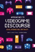 Approaches to Videogame Discourse: Lexis, Interaction, Textuality